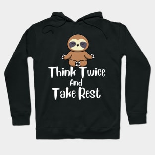 Think Twice And Take rest Sloth Design Hoodie